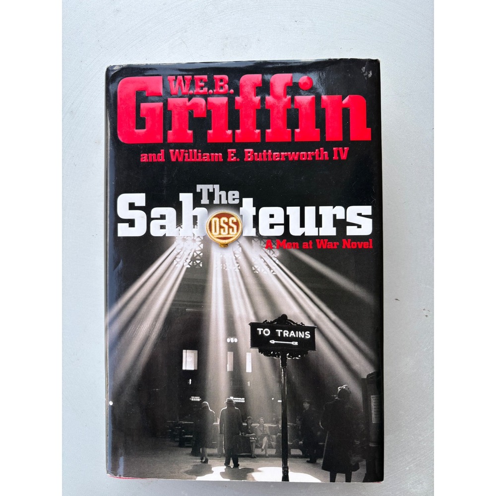 The Saboteurs WEB Griffin Men at War Series Hardcover WWII OSS Thriller 2006